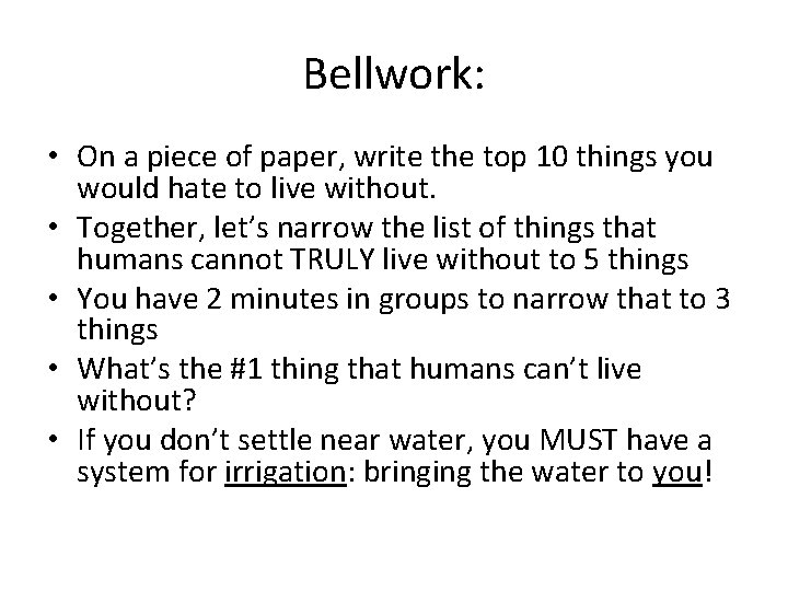 Bellwork: • On a piece of paper, write the top 10 things you would
