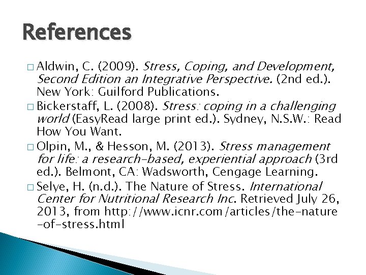 References C. (2009). Stress, Coping, and Development, Second Edition an Integrative Perspective. (2 nd