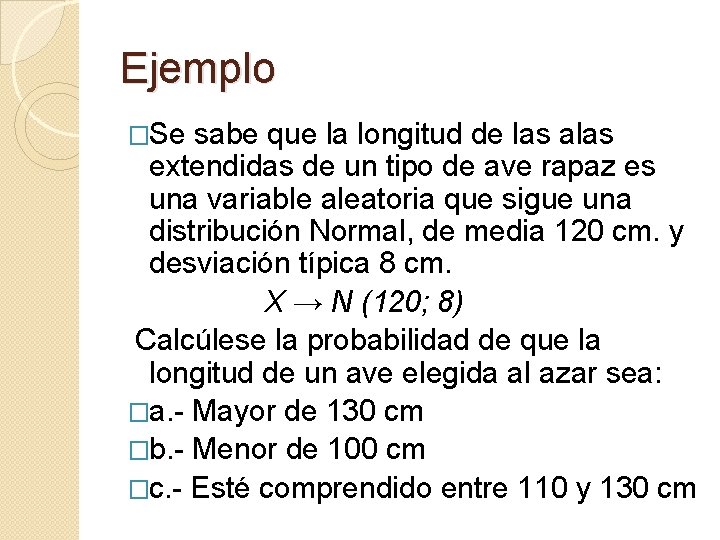 Ejemplo �Se sabe que la longitud de las alas extendidas de un tipo de