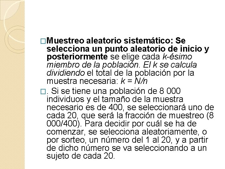 �Muestreo aleatorio sistemático: Se selecciona un punto aleatorio de inicio y posteriormente se elige