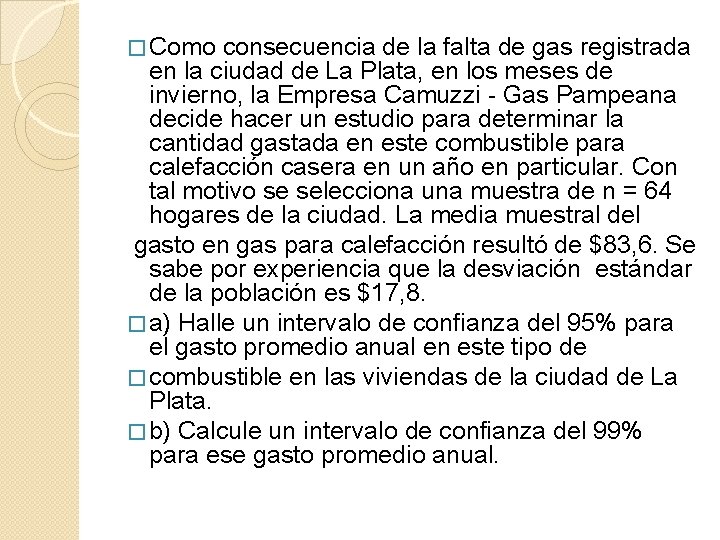 � Como consecuencia de la falta de gas registrada en la ciudad de La