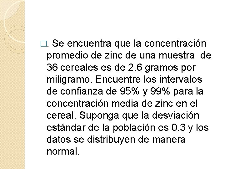 �. Se encuentra que la concentración promedio de zinc de una muestra de 36