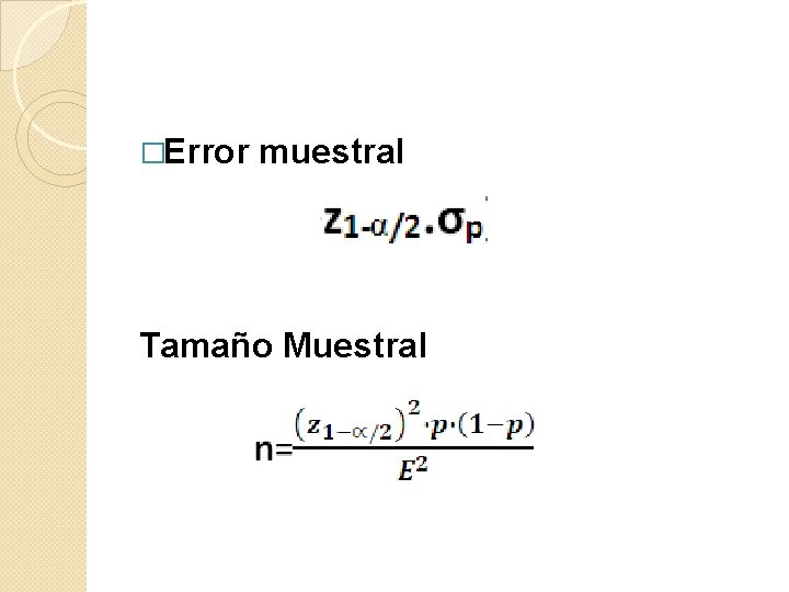 �Error muestral E= Tamaño Muestral 