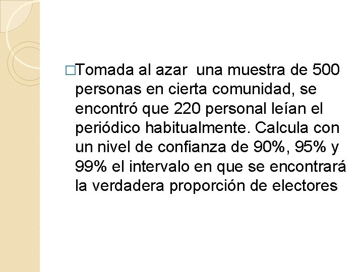 �Tomada al azar una muestra de 500 personas en cierta comunidad, se encontró que