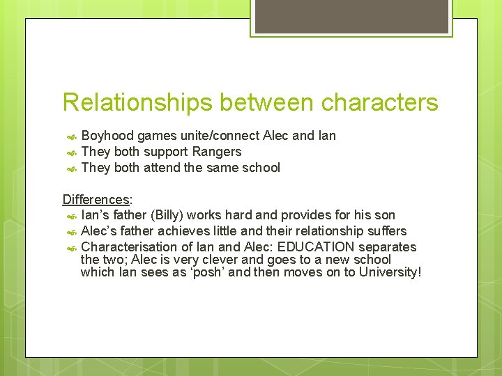 Relationships between characters Boyhood games unite/connect Alec and Ian They both support Rangers They