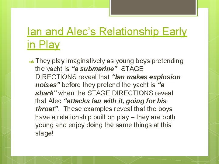 Ian and Alec’s Relationship Early in Play They play imaginatively as young boys pretending