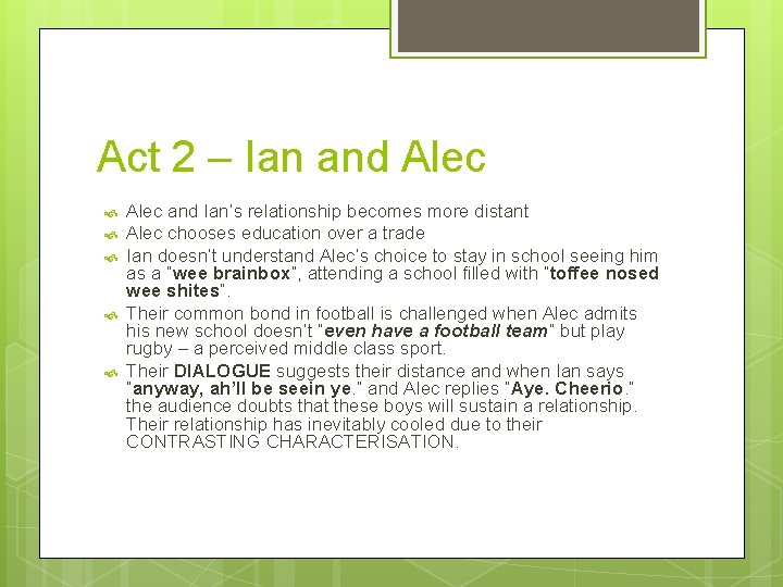 Act 2 – Ian and Alec and Ian’s relationship becomes more distant Alec chooses