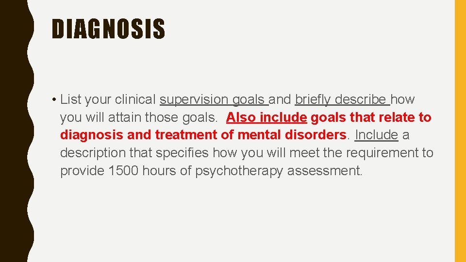 DIAGNOSIS • List your clinical supervision goals and briefly describe how you will attain