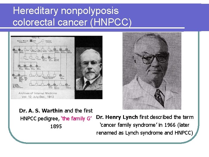 Hereditary nonpolyposis colorectal cancer (HNPCC) Dr. A. S. Warthin and the first HNPCC pedigree, Hereditary nonpolyposis colorectal cancer (HNPCC) Dr. A. S. Warthin and the first HNPCC pedigree,