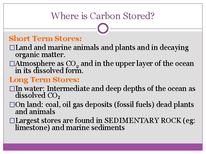 Where is Carbon Stored? Short Term Stores: �Land marine animals and plants and in