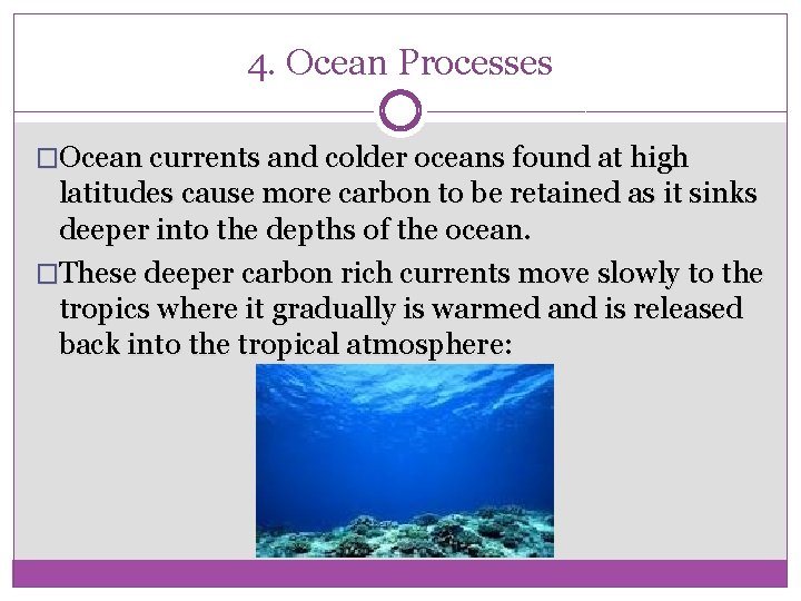 4. Ocean Processes �Ocean currents and colder oceans found at high latitudes cause more