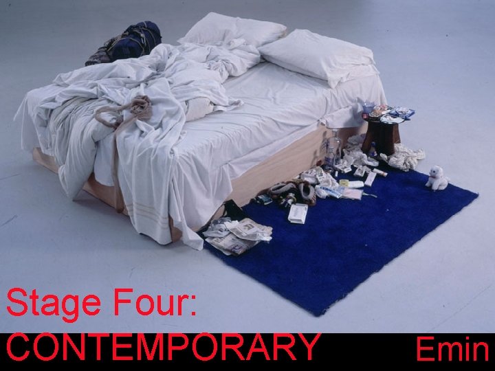 Stage Four: CONTEMPORARY Emin 