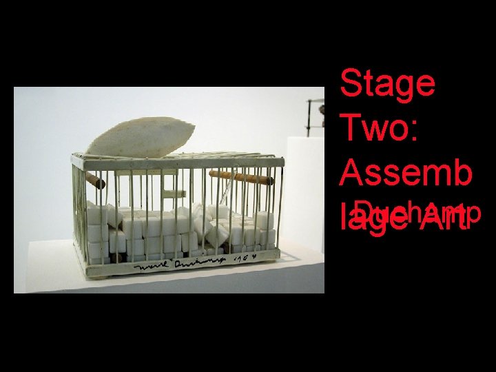 Stage Two: Assemb Duchamp lage Art 