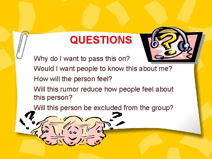 QUESTIONS Why do I want to pass this on? Would I want people to