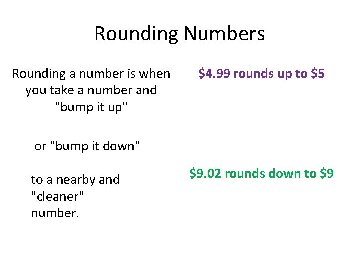 Rounding Numbers Rounding a number is when you take a number and "bump it