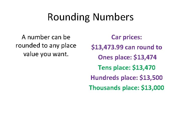 Rounding Numbers A number can be rounded to any place value you want. Car