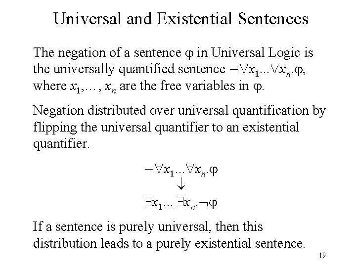 Universal and Existential Sentences The negation of a sentence in Universal Logic is the