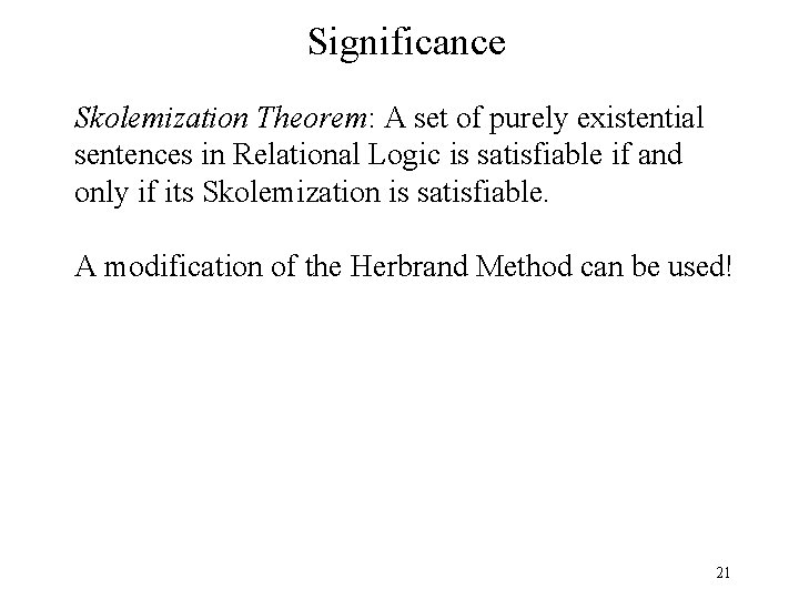 Significance Skolemization Theorem: A set of purely existential sentences in Relational Logic is satisfiable