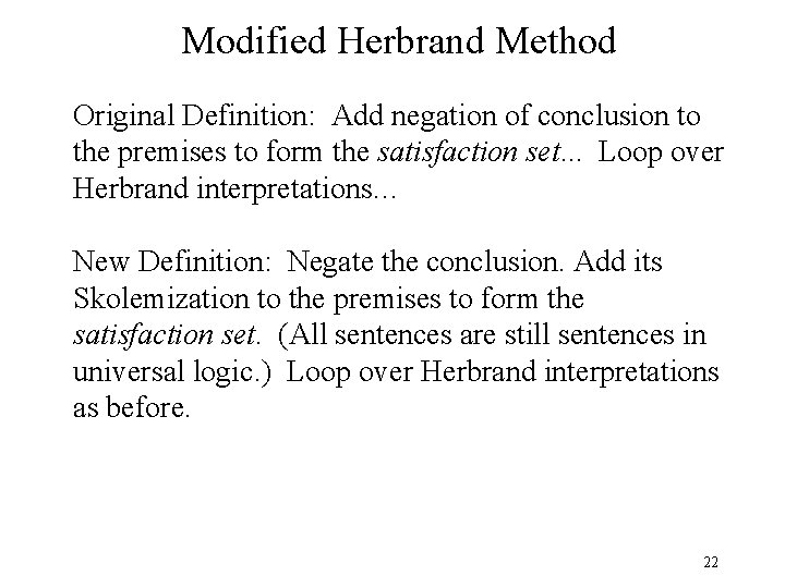 Modified Herbrand Method Original Definition: Add negation of conclusion to the premises to form
