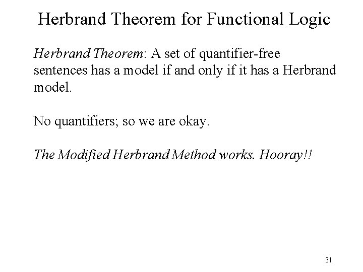 Herbrand Theorem for Functional Logic Herbrand Theorem: A set of quantifier-free sentences has a