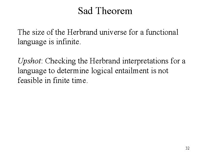 Sad Theorem The size of the Herbrand universe for a functional language is infinite.