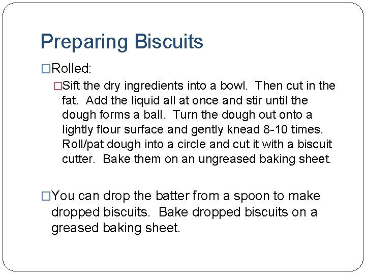 Preparing Biscuits �Rolled: �Sift the dry ingredients into a bowl. Then cut in the