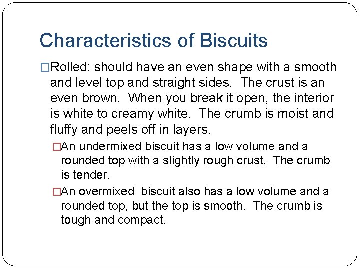 Characteristics of Biscuits �Rolled: should have an even shape with a smooth and level