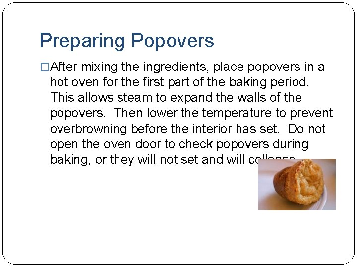 Preparing Popovers �After mixing the ingredients, place popovers in a hot oven for the