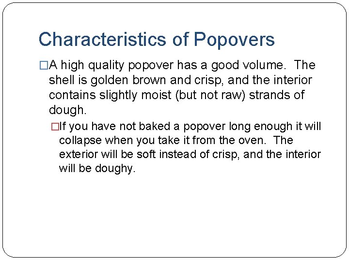 Characteristics of Popovers �A high quality popover has a good volume. The shell is