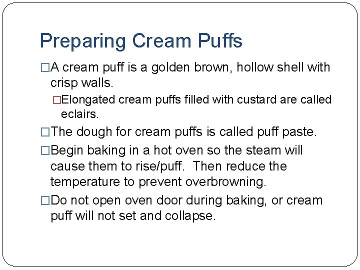 Preparing Cream Puffs �A cream puff is a golden brown, hollow shell with crisp
