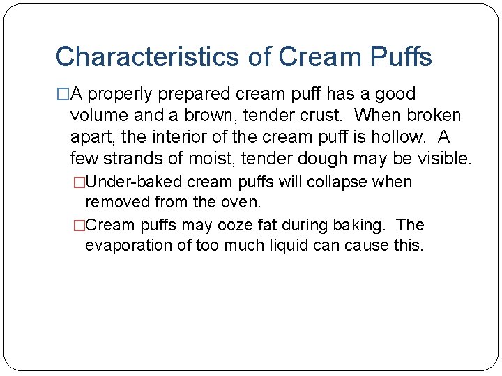 Characteristics of Cream Puffs �A properly prepared cream puff has a good volume and