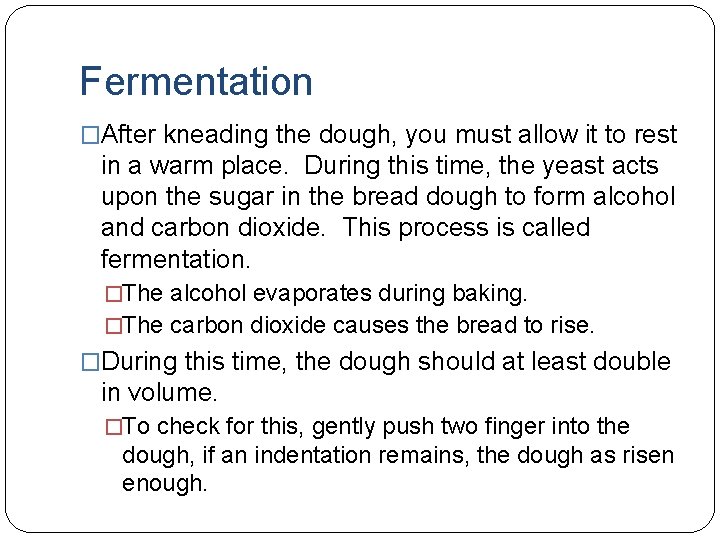 Fermentation �After kneading the dough, you must allow it to rest in a warm