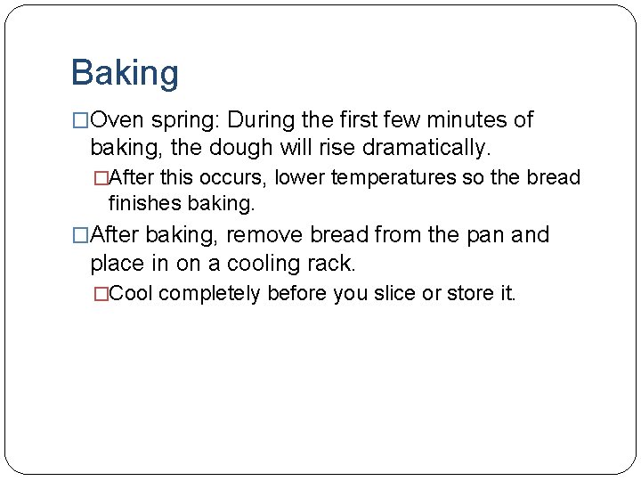 Baking �Oven spring: During the first few minutes of baking, the dough will rise