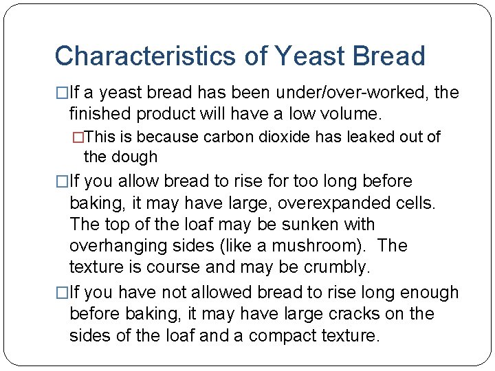 Characteristics of Yeast Bread �If a yeast bread has been under/over-worked, the finished product