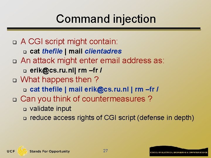 Command injection q A CGI script might contain: q q An attack might enter