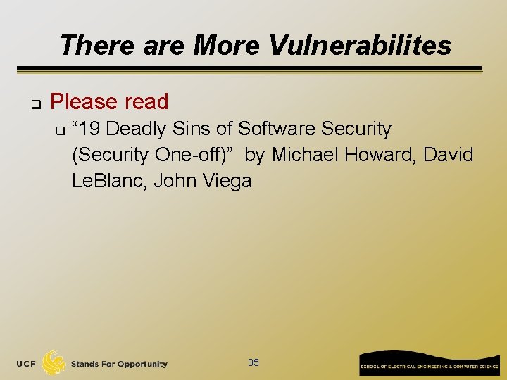 There are More Vulnerabilites q Please read q “ 19 Deadly Sins of Software