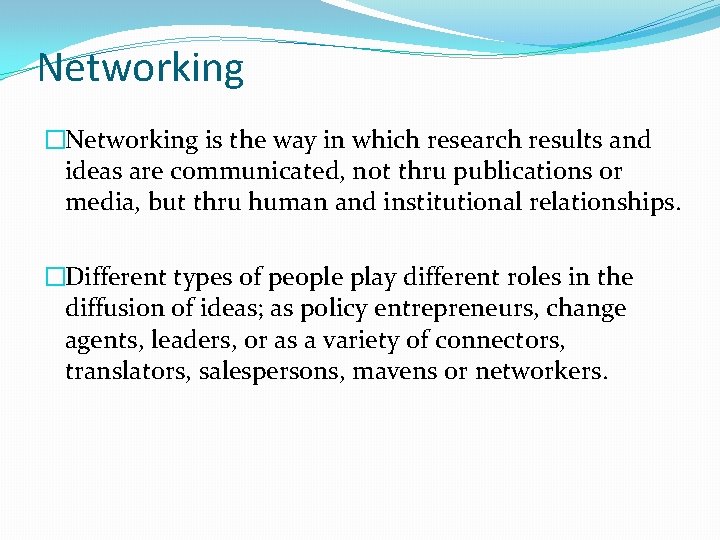 Networking �Networking is the way in which research results and ideas are communicated, not