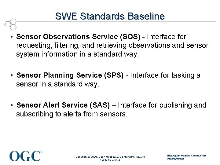 SWE Standards Baseline • Sensor Observations Service (SOS) - Interface for requesting, filtering, and