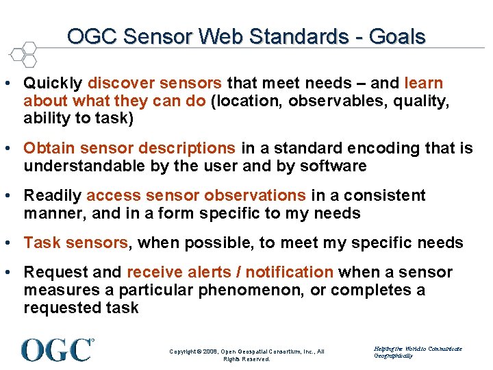 OGC Sensor Web Standards - Goals • Quickly discover sensors that meet needs –