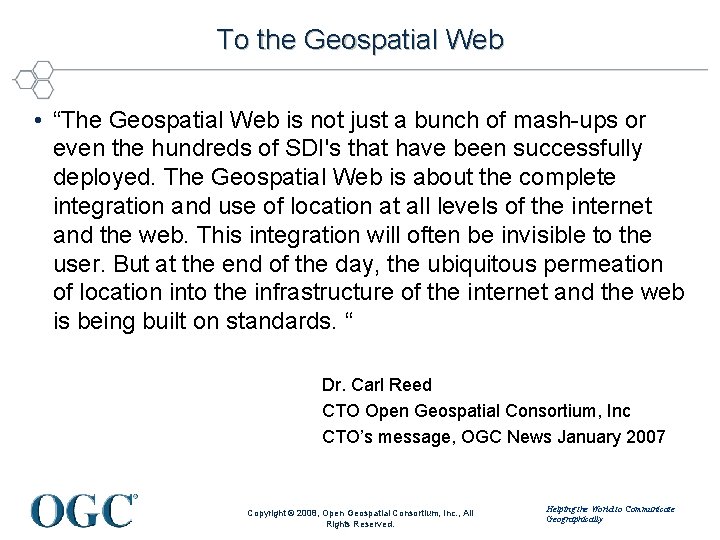 To the Geospatial Web • “The Geospatial Web is not just a bunch of