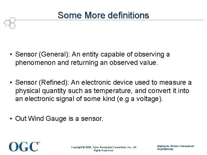 Some More definitions • Sensor (General): An entity capable of observing a phenomenon and