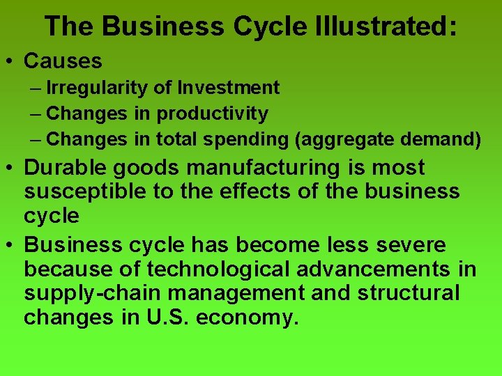 The Business Cycle Illustrated: • Causes – Irregularity of Investment – Changes in productivity