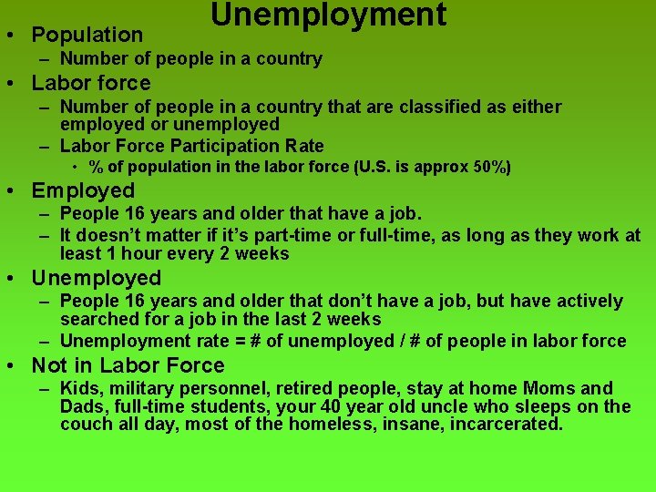  • Population Unemployment – Number of people in a country • Labor force
