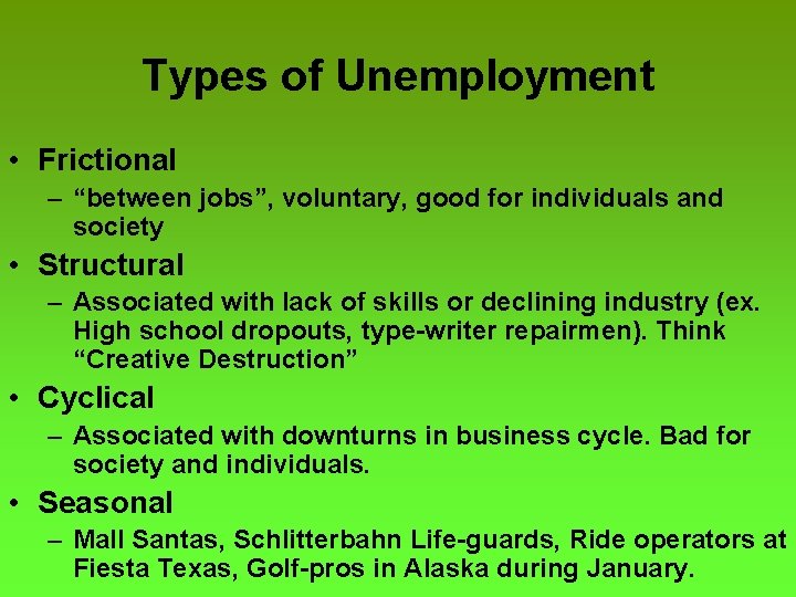 Types of Unemployment • Frictional – “between jobs”, voluntary, good for individuals and society