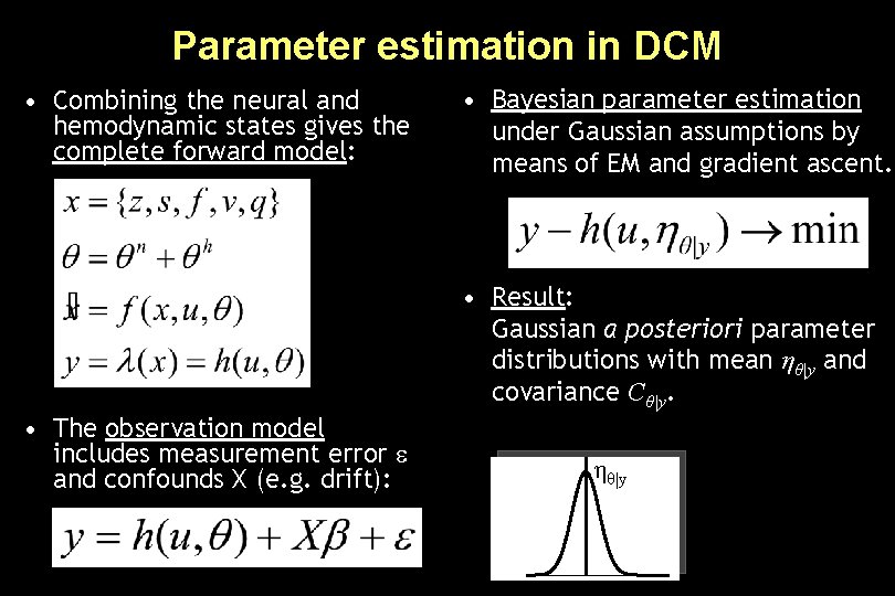 Parameter estimation in DCM • Combining the neural and hemodynamic states gives the complete