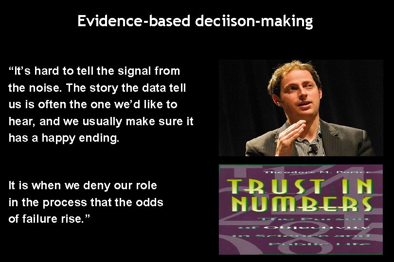 Evidence-based deciison-making “It’s hard to tell the signal from the noise. The story the