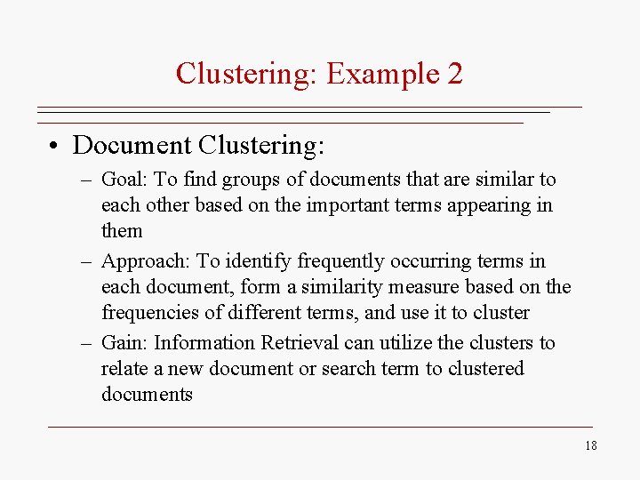 Clustering: Example 2 • Document Clustering: – Goal: To find groups of documents that Clustering: Example 2 • Document Clustering: – Goal: To find groups of documents that