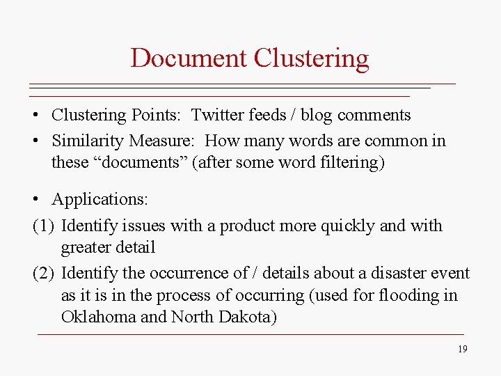 Document Clustering • Clustering Points: Twitter feeds / blog comments • Similarity Measure: How Document Clustering • Clustering Points: Twitter feeds / blog comments • Similarity Measure: How