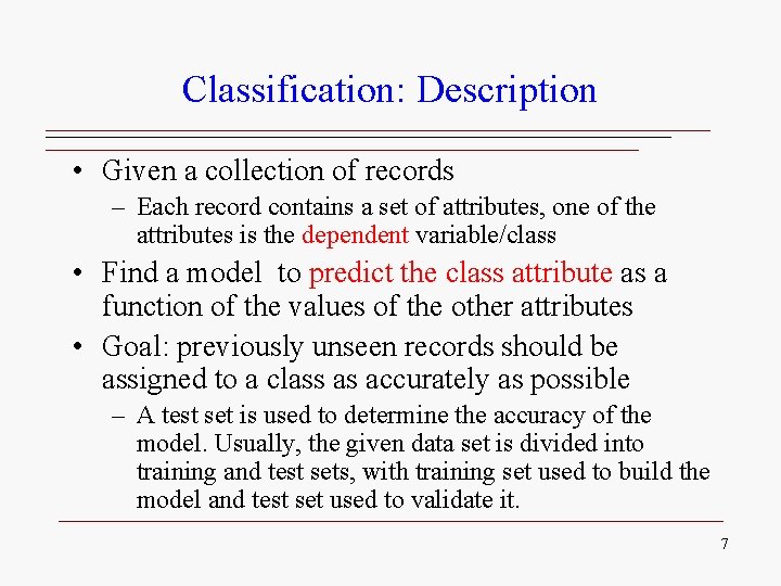 Classification: Description • Given a collection of records – Each record contains a set Classification: Description • Given a collection of records – Each record contains a set