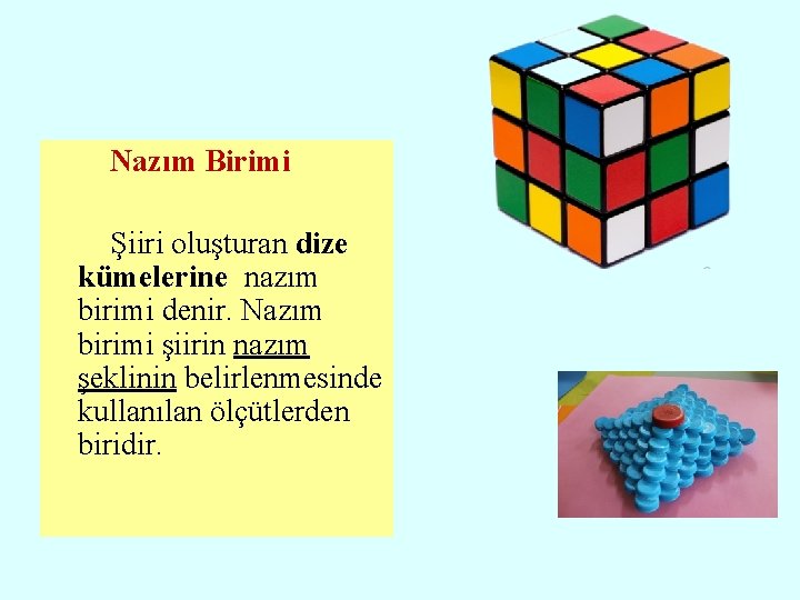 Nazım Birimi Şiiri oluşturan dize kümelerine nazım birimi denir. Nazım birimi şiirin nazım şeklinin